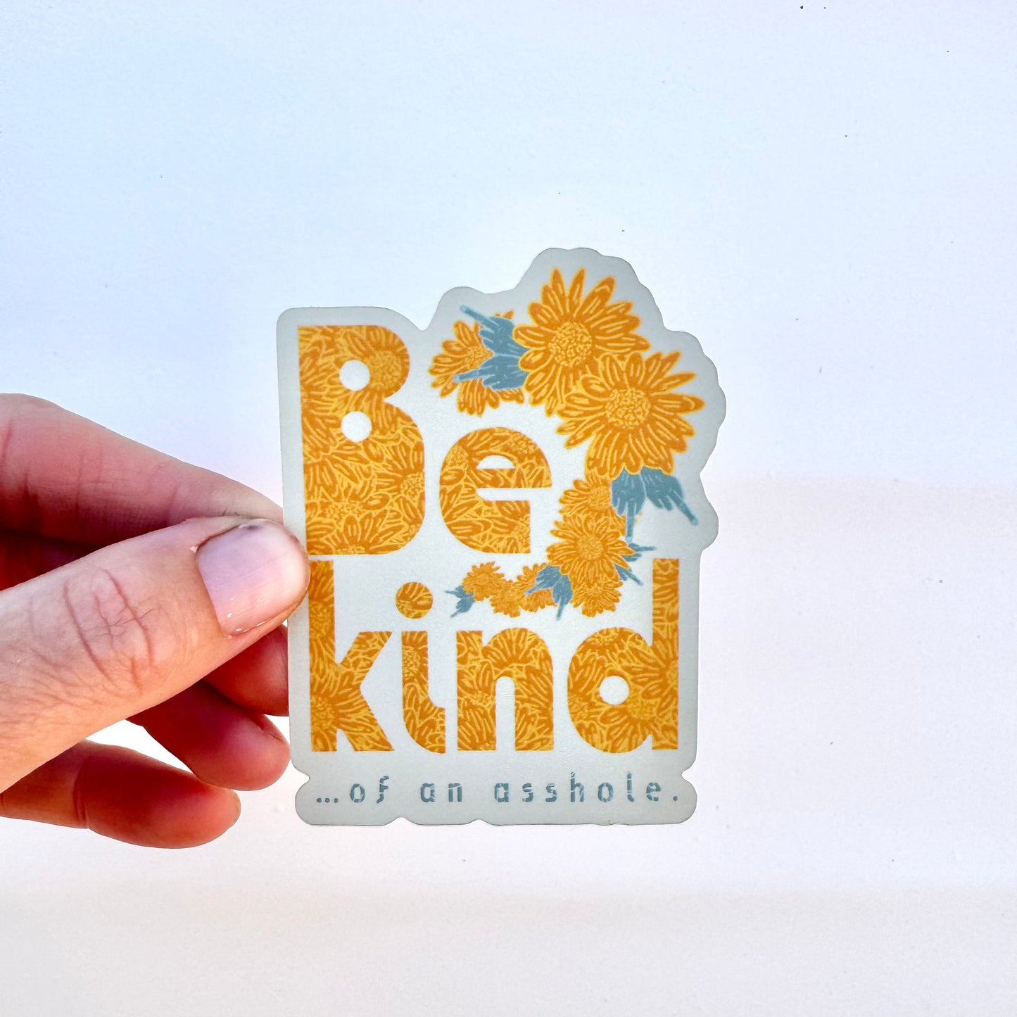 “Be kind…of an asshole” floral/middle finger vinyl sticker